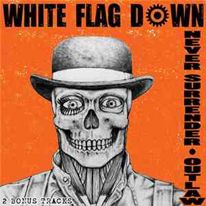 White Flag Down - Never Surrender / Outlaw mp3 album