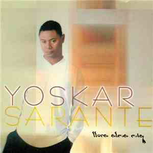 Yoskar Sarante - Llora Alma Mia mp3 album