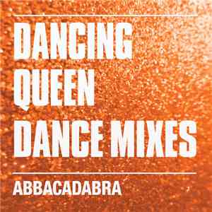 Abbacadabra - Dancing Queen (Dance Mixes) mp3 album