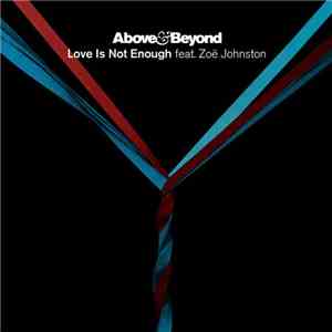 Above & Beyond feat. Zoë Johnston - Love Is Not Enough mp3 album