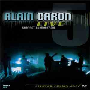 Alain Caron - Live: Cabaret De Montréal mp3 album