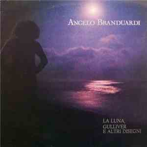 Angelo Branduardi - La Luna, Gulliver E Altri Disegni mp3 album