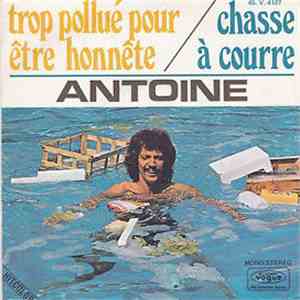 Antoine  - Trop Pollué Pour Être Honnête / Chasse A Courre mp3 album