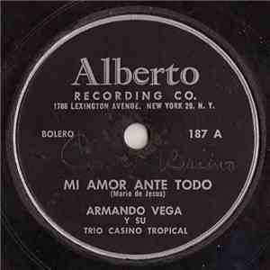 Armando Vega Y Su Trio Casino Tropical - Mi Amore Ante Todo / No Es Despecho mp3 album
