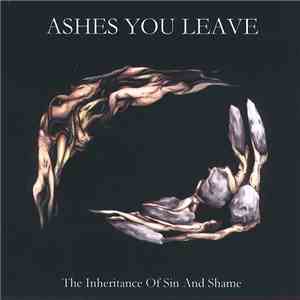 Ashes You Leave - The Inheritance Of Sin And Shame mp3 album