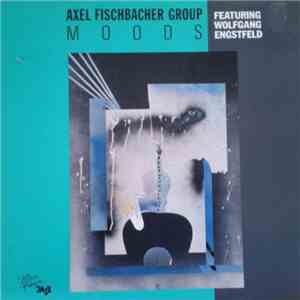 Axel Fischbacher Group Featuring Wolfgang Engstfeld - Moods mp3 album
