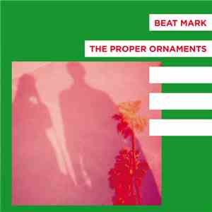 Beat Mark / The Proper Ornaments - Flowers / Two Weeks mp3 album