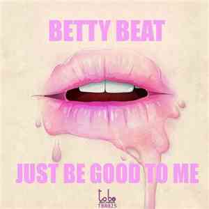 BETTY BEAT - Just Be Good To Me mp3 album
