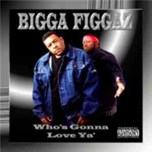 Bigga Figgaz - Who's Gonna Love Ya' mp3 album