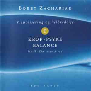Bobby Zachariae - Krop Psyke Balance I - Visualisering Og Helbredelse mp3 album