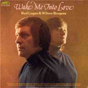 Bud Logan & Wilma Burgess - Wake Me Into Love mp3 album
