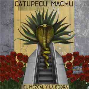 Catupecu Machu - El Mezcal Y La Cobra mp3 album