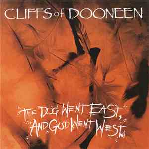 Cliffs Of Dooneen - The Dog Went East, And God Went West mp3 album