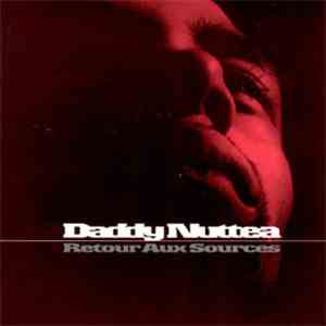 Daddy Nuttea - Retour Aux Sources mp3 album