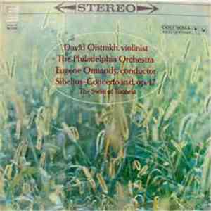 David Oistrakh ‧ The Philadelphia Orchestra / Sibelius - Concerto In D, Op. 47 ‧ The Swan Of Tuonela mp3 album