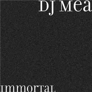 DJ Mea - Immortal mp3 album