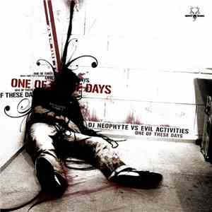 DJ Neophyte Vs Evil Activities - One Of These Days mp3 album