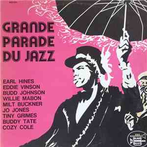 Earl Hines, Eddie "Cleanhead" Vinson, Budd Johnson, Willie Mabon, Milt Buckner, Jo Jones, Tiny Grimes, Buddy Tate, Cozy Cole - Grande Parade du Jazz mp3 album
