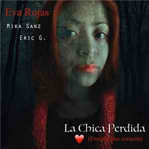 Eva Rojas, Mika Sanz, Eric G.  - La Chica Perdida (Encontró Su Corazón) mp3 album