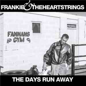 Frankie & The Heartstrings - The Days Run Away mp3 album
