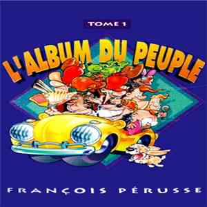 François Pérusse - L'album Du Peuple Tome 1 mp3 album
