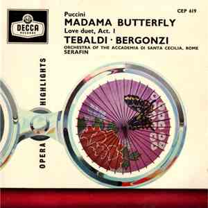 Giacomo Puccini, Renata Tebaldi, Carlo Bergonzi, Tullio Serafin - Puccini: Madama Butterfly, Love Duet, Act 1 (Opera Highlights) mp3 album