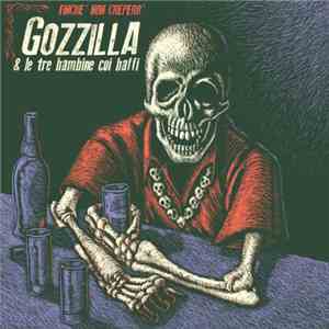 Gozzilla E Le Tre Bambine Coi Baffi - Finché Non Creperò mp3 album