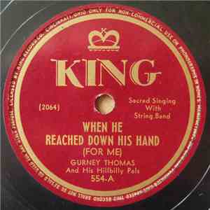 Gurney Thomas And His Hillbilly Pals - When He Reached Down His Hand / Just A Closer Walk With Thee mp3 album