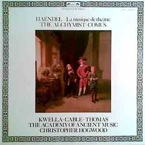 Haendel - Kwella • Cable • Thomas, The Academy Of Ancient Music, Christopher Hogwood - La Musique De Théâtre (The Alchymist • Comus) mp3 album