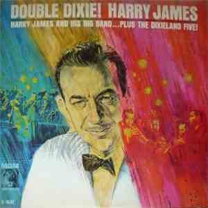 Harry James And His Big Band ...Plus The Dixieland Five - Double Dixie mp3 album