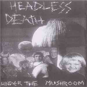 Headless Death - Under The Mushroom mp3 album