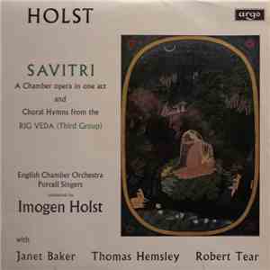 Holst - English Chamber Orchestra, Purcell Singers Conducted By Imogen Holst With Janet Baker, Thomas Hemsley, Robert Tear - Savitri And Choral Hymns mp3 album