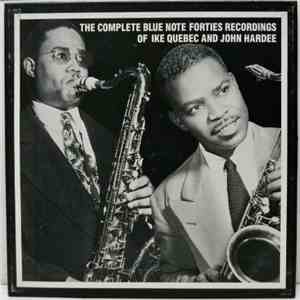 Ike Quebec And John Hardee - The Complete Blue Note Forties Recordings Of Ike Quebec And John Hardee mp3 album