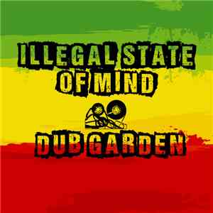 Illegal State Of Mind  - Dub Garden mp3 album