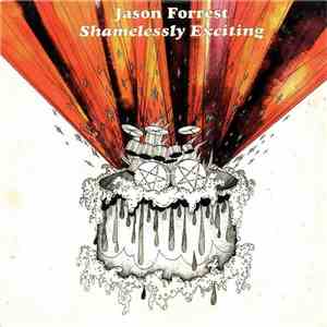 Jason Forrest - Shamelessly Exciting mp3 album