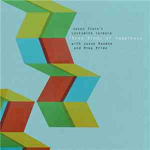 Jason Stein's Locksmith Isidore - Three Kinds Of Happiness mp3 album