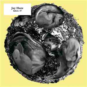 Jay Haze - Fabric 47 mp3 album