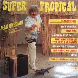 Jean Harduin, Son Orchestre, Ses Chanteurs - Super Tropical mp3 album