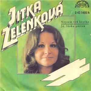 Jitka Zelenková - Nejsem Tvá Loutka / Já, Láska Pálivá mp3 album