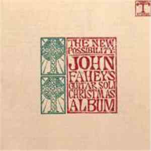 John Fahey - The New Possibility: John Fahey's Guitar Soli Christmas Album / Christmas With John Fahey Vol. II mp3 album