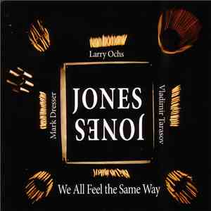 Jones Jones - We All Feel The Same Way mp3 album
