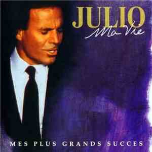 Julio - Ma Vie - Mes Plus Grand Succes mp3 album