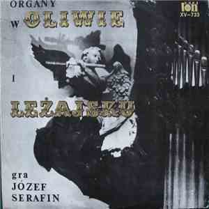 Józef Serafin - Organy W Oliwie I Leżajsku mp3 album