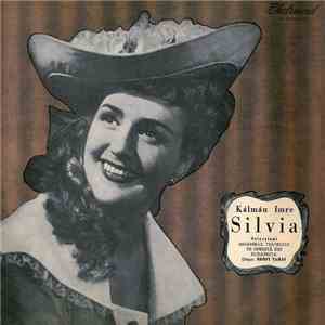 Kálmán Imre / Ansamblul Teatrului De Operetă Din Budapesta Dirijor : Bródy Tamás - Silvia (Selecțiuni) mp3 album