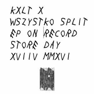 KXLT, WSZYSTKO - SPLIT EP ON RECORD STORE DAY XVI IV MMXVI mp3 album