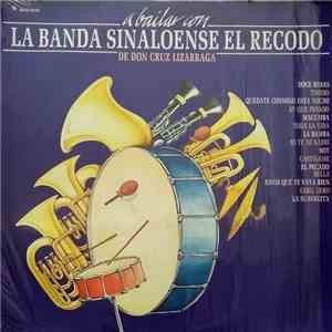 La Banda Sinaloense El Recodo De Don Cruz Lizarraga - A Bailar Con La Banda Sinaloense El Recodo mp3 album