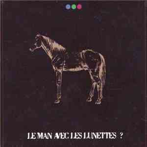 Le Man Avec Les Lunettes - Le Man Avec Les Lunettes ? mp3 album