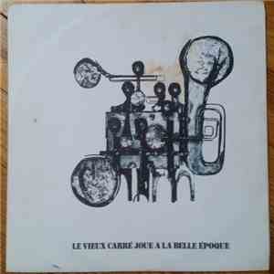 Le Vieux Carré - Le Vieux Carré Joue à La Belle Epoque mp3 album