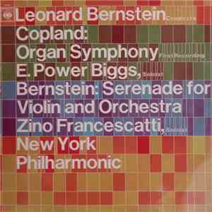 Leonard Bernstein, Copland - E. Power Biggs, Zino Francescatti, New York Philharmonic - Organ Symphony / Serenade For Violin And Orchestra mp3 album