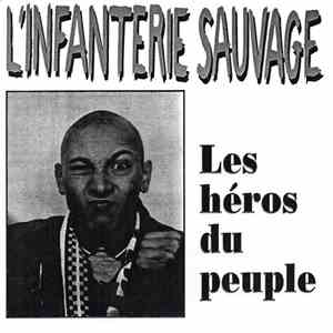 L'Infanterie Sauvage - Les Héros Du Peuple mp3 album